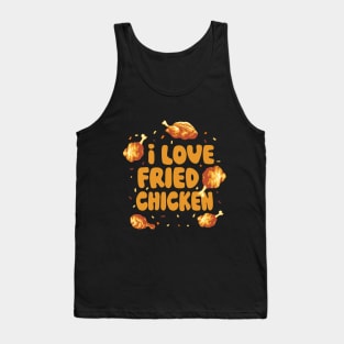 I Love Fried Chicken | Funny Meme Quote | Food Quote Tank Top